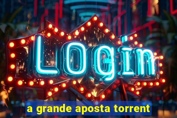 a grande aposta torrent